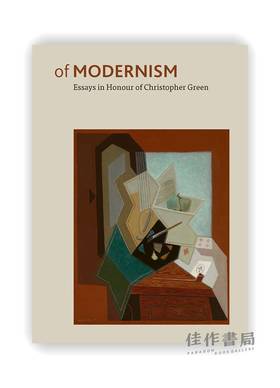 Of Modernism: Essays in Honour of Christopher Green / 关于现代主义:纪念克里斯托弗·格林随笔