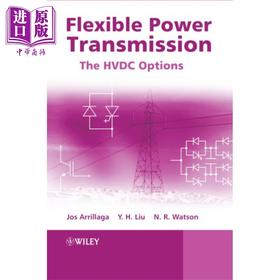 预售 【中商原版】柔性输电 高压直流输电选项 Flexible Power Transmission 英文原版 Jos Arrillaga Y H Liu 电力传输系统