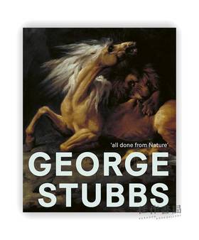 George Stubbs: ‘all done from Nature’ / 乔治·斯塔布斯：“一切都是从自然中完成的”