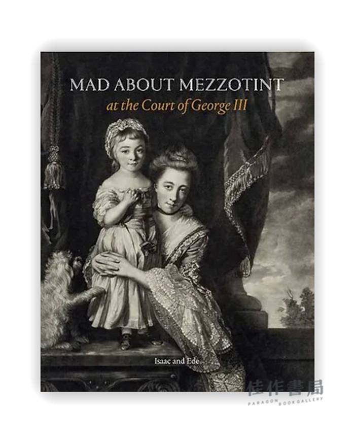 Mad About Mezzotint: At the Court of George III / 美柔汀狂热：在乔治三世的宫廷内