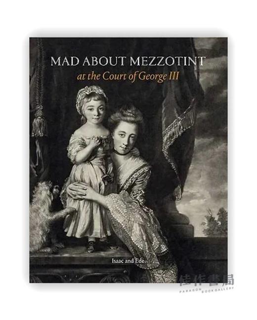 Mad About Mezzotint: At the Court of George III / 美柔汀狂热：在乔治三世的宫廷内 商品图0