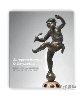 European Bronzes & Terracottas: Patricia Wengraf Celebrates 40 Years of Fine Sculpture / 欧洲青铜器和陶器：帕特