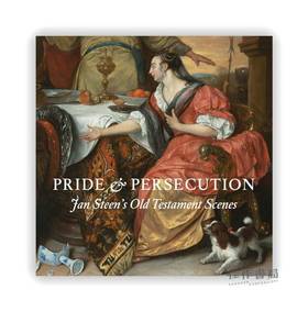 Pride and Persecution: Jan Steen's Old Testament Scenes / 骄傲和P害：扬·斯蒂恩的《旧约》场景