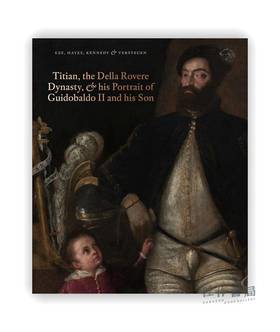 Titian、the Della Rovere Dynasty & His Portrait of Guidobaldo II and his Son / 提香、德拉·罗维雷王朝和他的圭多巴尔多二世及