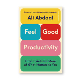 Feel-Good Productivity  感觉良好的生产力：告别拖延症，提高效率