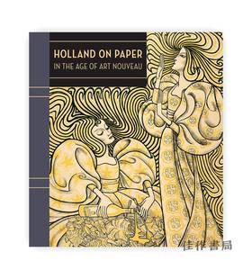 Holland on Paper: In the Age of Art Nouveau/纸上的荷兰：新艺术运动时代