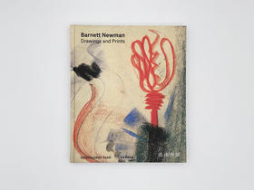 Barnett Newman – Drawings and Prints/巴尼特·纽曼：素描与版画