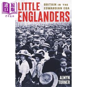 预售 【中商原版】小英格兰人 爱德华时代的英国 Little Englanders Britain in the Edwardian Era 英文原版 Alwyn Turner