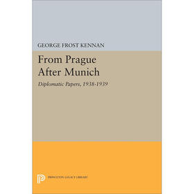 从布拉格到慕尼黑：外交文件 1938-1940 年 George Frost Kennan 乔治·弗罗斯特·凯南 英文原版 From Prague After Munich