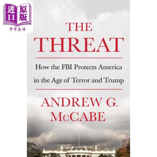 【中商原版】威胁 FBI如何在恐怖与川普的时代保护美国 FBI前副局长 The Threat 英文原版 Andrew G McCabe 商品图0