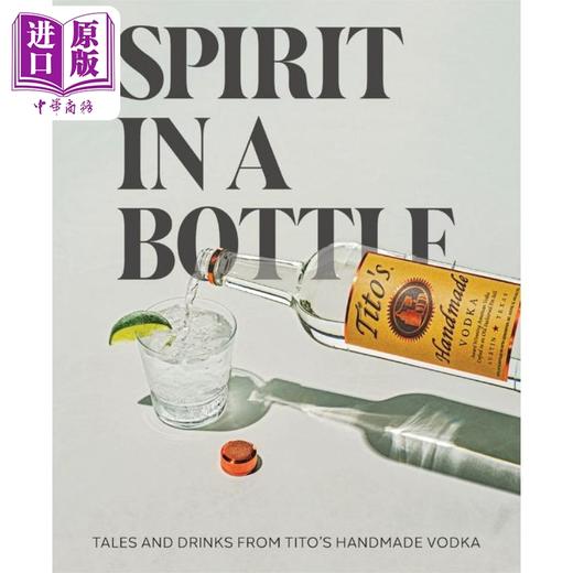 【中商原版】瓶中精神 来自铁托制的手工伏特加的故事和饮品 Spirit in a Bottle 英文原版 Titos Handmade Vodka 美食 商品图0