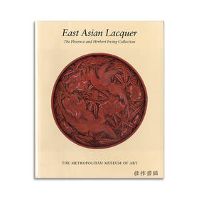 East Asian Lacquer: The Florence and Herbert Irving Collection丨东亚漆器：佛罗伦萨及赫伯特·欧文收藏品