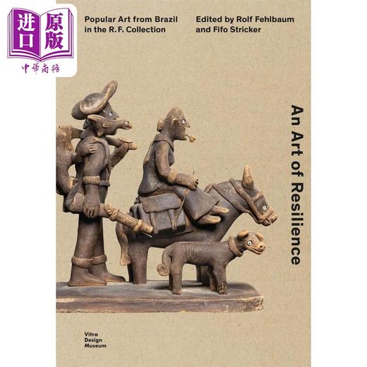 【中商原版】An Art Of Resilience Popular Art From Brazil In The R.F. Collection 进口艺术 复原的艺术 商品图0