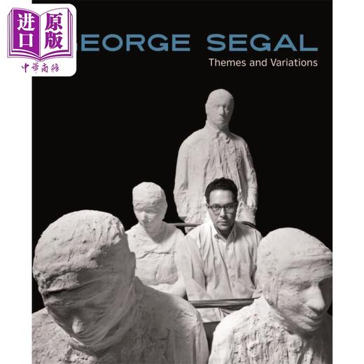 【中商原版】George Segal: Themes And Variations 进口艺术 乔治·西格尔: 主题与变奏  商品图0