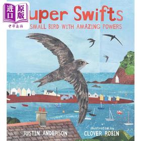 【中商原版】超级雨燕 Super Swifts The Small Bird With Amazing Powers英文原版 儿童科普绘本自然科学图画书 精装精品绘本