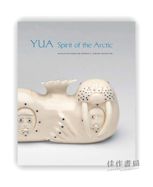 Yua: Spirit of the Arctic : Highlights from the Thomas G. Fowler Collection / 尤亚：北极精神：托马斯·G·福勒收藏精选 商品图0