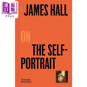 【中商原版】James Hall On The Self-Portrait 进口艺术 詹姆斯·霍尔（James Hall）自画像 T&H