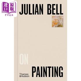 【中商原版】Julian Bell On Painting 进口艺术 朱利安·贝尔（Julian Bell）绘画 T&H