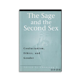 The Sage and the Second Sex: Confucianism  Ethics  and Gender丨圣人与第二性：儒学、伦理与性别