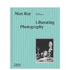 【预订】Man Ray: Liberating Photography | 曼·雷：解放摄影 商品缩略图0