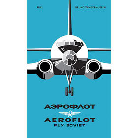 苏联国家航空 飞向苏联：飞机视觉历史 摄影集 英文原版 Aeroflot: Fly Soviet: A Visual History