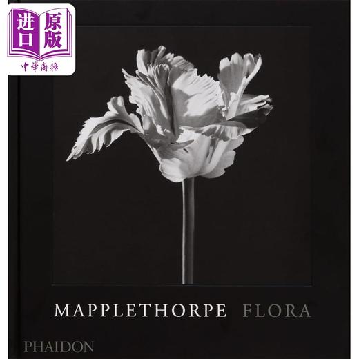 【中商原版】Mapplethorpe Flora The Complete Flowers 进口艺术 罗伯特·梅普尔索普花卉摄影集 Phaidon 商品图0