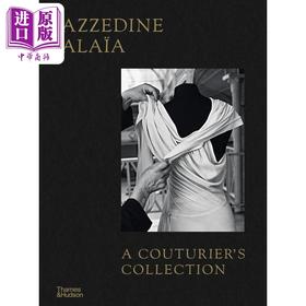 【中商原版】Azzedine Alaia: A CouturierS Collection 进口艺术 法国设计师阿瑟丁·阿拉亚 高级时装设计师系列 服装设计