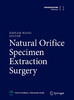 Natural Orifice Specimen Extraction Surgery 经自然腔道取标本手术学（英文版）（第3版）2024年4月参考书 商品缩略图1