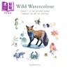 【中商原版】Wild Watercolour 进口艺术 野生水彩画： 通过绘画艺术与自然世界建立联系 商品缩略图0