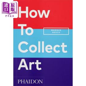 预售 【中商原版】How to Collect Art 进口艺术 如何收藏艺术品 Phaidon