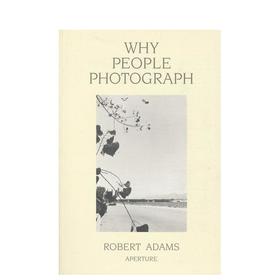 【预订】Robert Adams: Why People Photograph | 罗伯特·亚当斯：我们为何摄影