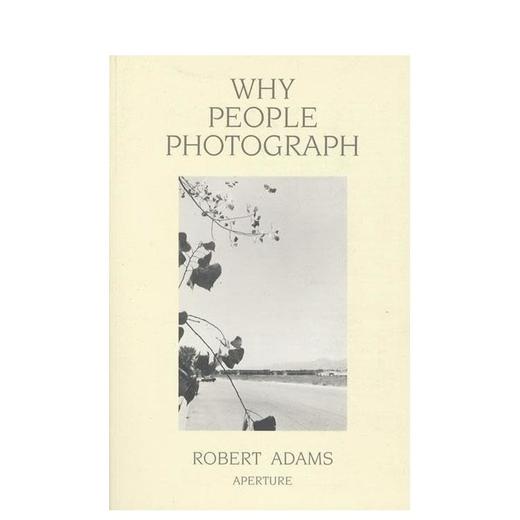 【现货】Robert Adams: Why People Photograph | 罗伯特·亚当斯：我们为何摄影 商品图0