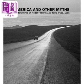 预售 【中商原版】America And Other Myths - Photographs By Robert Frank And To 进口艺术 罗伯特弗兰克托德韦伯摄影作品