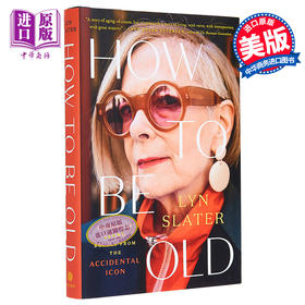 【中商原版】如何变老 从时尚博客中汲取大胆生活的教训 How to Be Old 英文原版 Lyn Slater 衰老与老化 生活百科