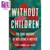 【中商原版】没有孩子 不做母亲的漫长历史 Without Children 英文原版 Peggy ODonnell Heffington 人文社科 商品缩略图0