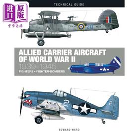 预售 【中商原版】二战盟军舰载机1939-1945 Allied Carrier Aircraft of World War II 1939-1945 英文原版 Edward Ward