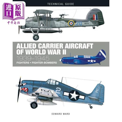 预售 【中商原版】二战盟军舰载机1939-1945 Allied Carrier Aircraft of World War II 1939-1945 英文原版 Edward Ward 商品图0