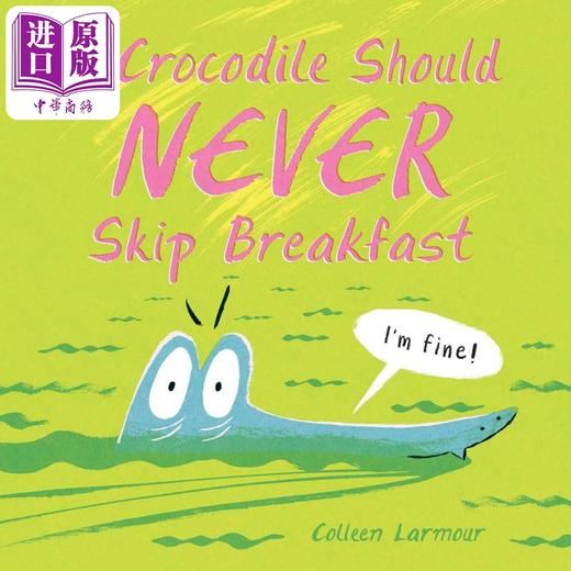 【中商原版】鳄鱼不吃早餐 Colleen Larmour Crocodile Should Never Skip Breakfast 英文原版 动物故事绘本图画书 精品绘本 商品图0