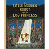 小木头机器人和圆木公主 儿童绘本故事书 英文原版 The Little Wooden Robot and the Log Princess 3-7岁 商品缩略图0