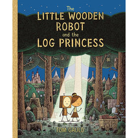 小木头机器人和圆木公主 儿童绘本故事书 英文原版 The Little Wooden Robot and the Log Princess 3-7岁