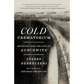 冰冷的火葬场 来自奥斯威辛集中营的报道 英文原版 Cold Crematorium: Reporting from the Land of Auschwitz