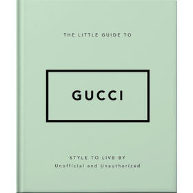 古驰简史:生活方式 英文原版 The Little Guide to Gucci: Style to Live by