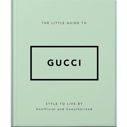 古驰简史:生活方式 英文原版 The Little Guide to Gucci: Style to Live by 商品图0