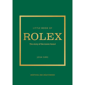 劳力士:这个标志性品牌的故事 英文原版 Little Book of Rolex: The story behind the iconic brand