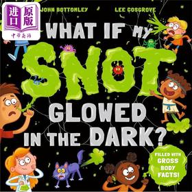 预售 【中商原版】如果我的鼻涕在黑暗中发光怎么办What If My Snot Glowed in the Dark英文原版 儿童绘本故事书 进口图书 4-6岁