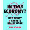 在这种经济环境下？货币和市场如何真正运作 凯拉·斯坎伦 Kyla Scanlon 英文原版 In This Economy? How Money & Markets Really Work 商品缩略图0