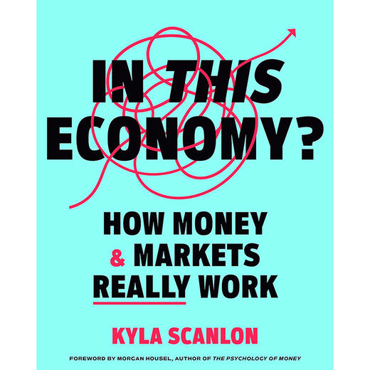 在这种经济环境下？货币和市场如何真正运作 凯拉·斯坎伦 Kyla Scanlon 英文原版 In This Economy? How Money & Markets Really Work 商品图0