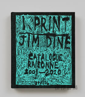 Jim Dine: I Print : Catalogue Raisonne of Prints、2001–2020 / 吉姆·戴恩：我的版画：2001-2020年版画作品总目录