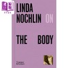 【中商原版】Linda Nochlin On The Body 进口艺术 琳达诺克林论人体 T&H 商品缩略图0