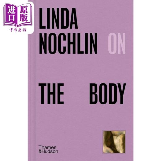 【中商原版】Linda Nochlin On The Body 进口艺术 琳达诺克林论人体 T&H 商品图0